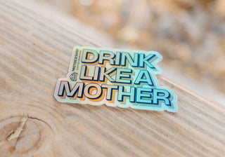 Drink Like A Mother Holographic Sticker