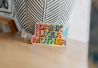 Drink Like A Mother Holographic Sticker